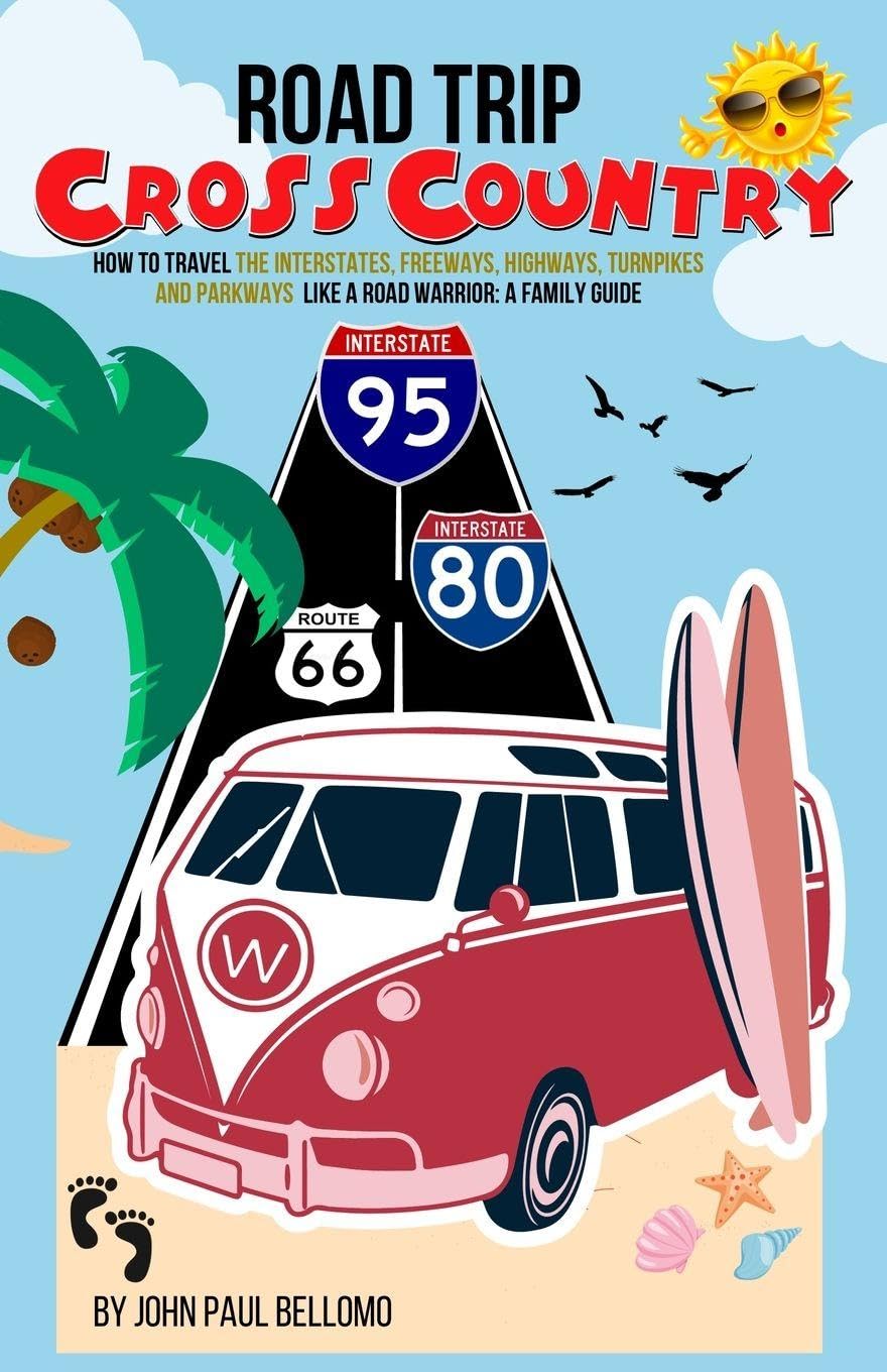 ROAD TRIP: CROSS COUNTRY THE FAMILY GUIDE OF HOW TO TRAVEL THE INTERSTATES, FREEWAYS, HIGHWAYS, TURNPIKES, & PARKWAYS LIKE A ROAD WARRIOR Leisure, Home & Garden