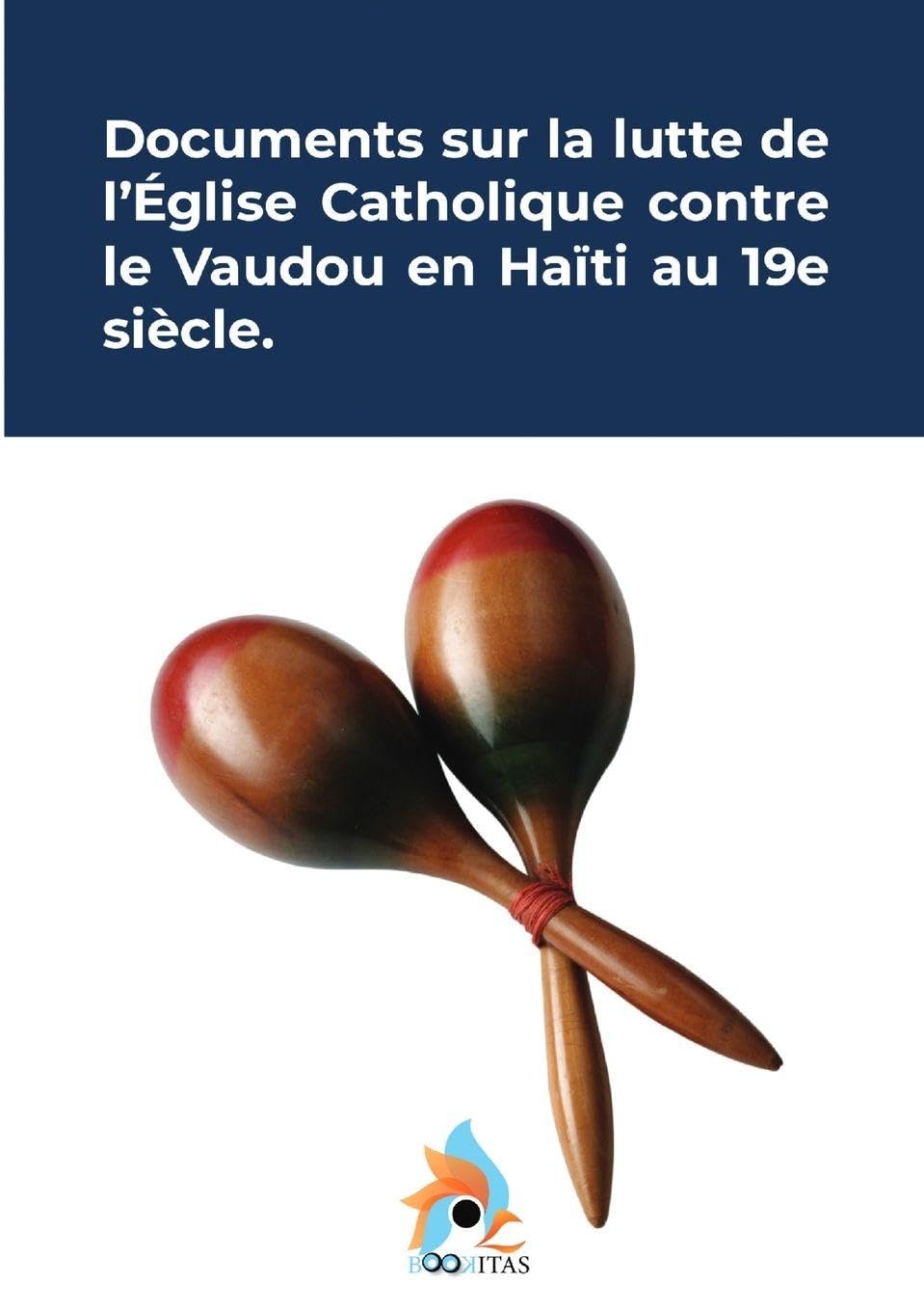 Documents sur la lutte de l'église catholique contre le vaudou en Haïti au 19e siècle. Religion & Esotericism
