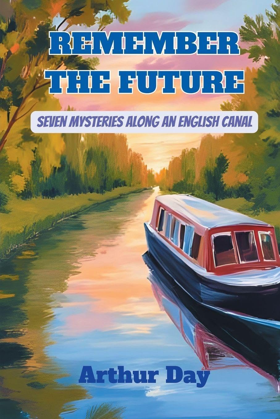 Remember The Future - Seven Mysteries along an English Canal Humour & Satire