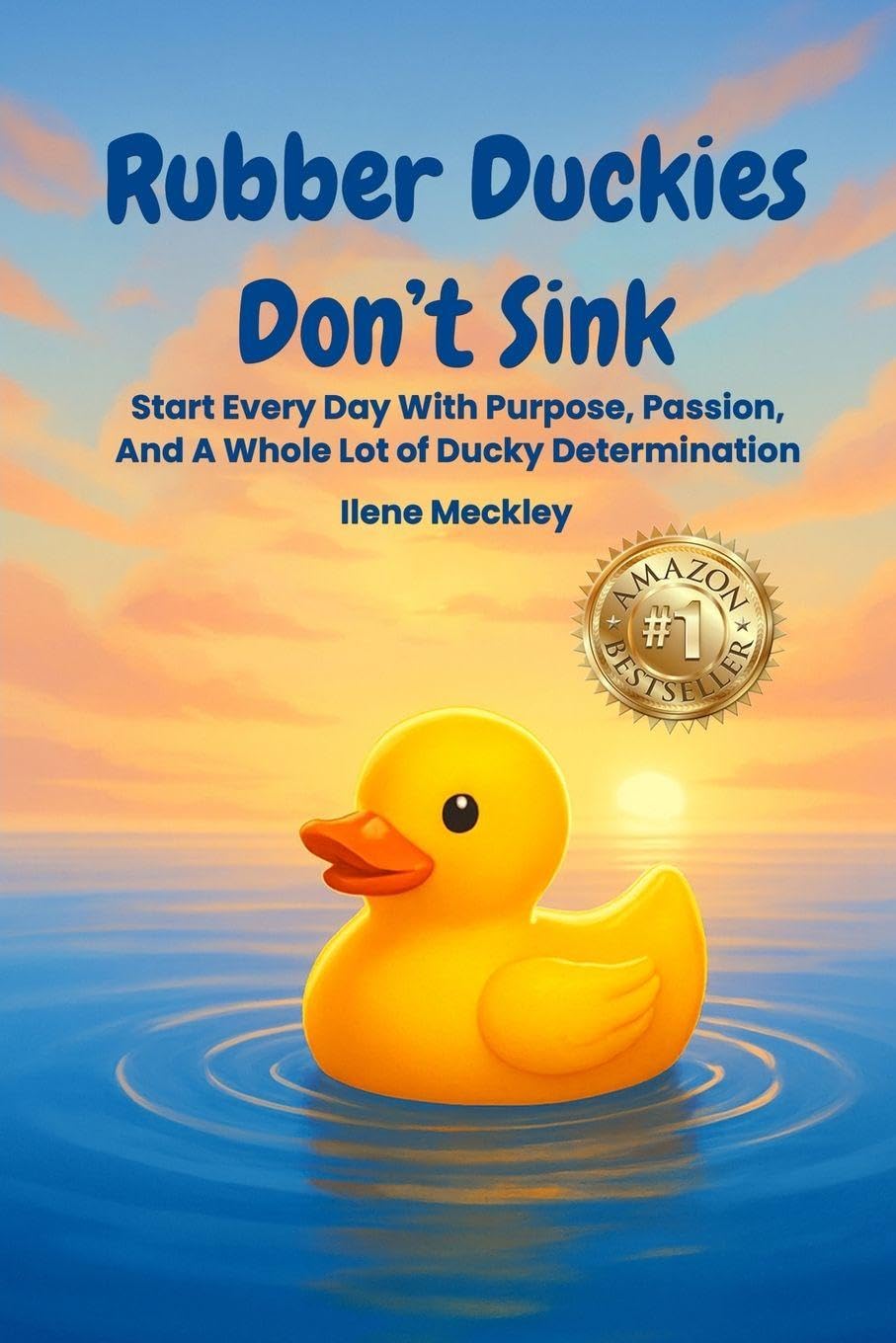 RUBBER DUCKIES  DON'T SINK Start every day with purpose, passion, And A whole lot of ducky determination Business, Finance & Career
