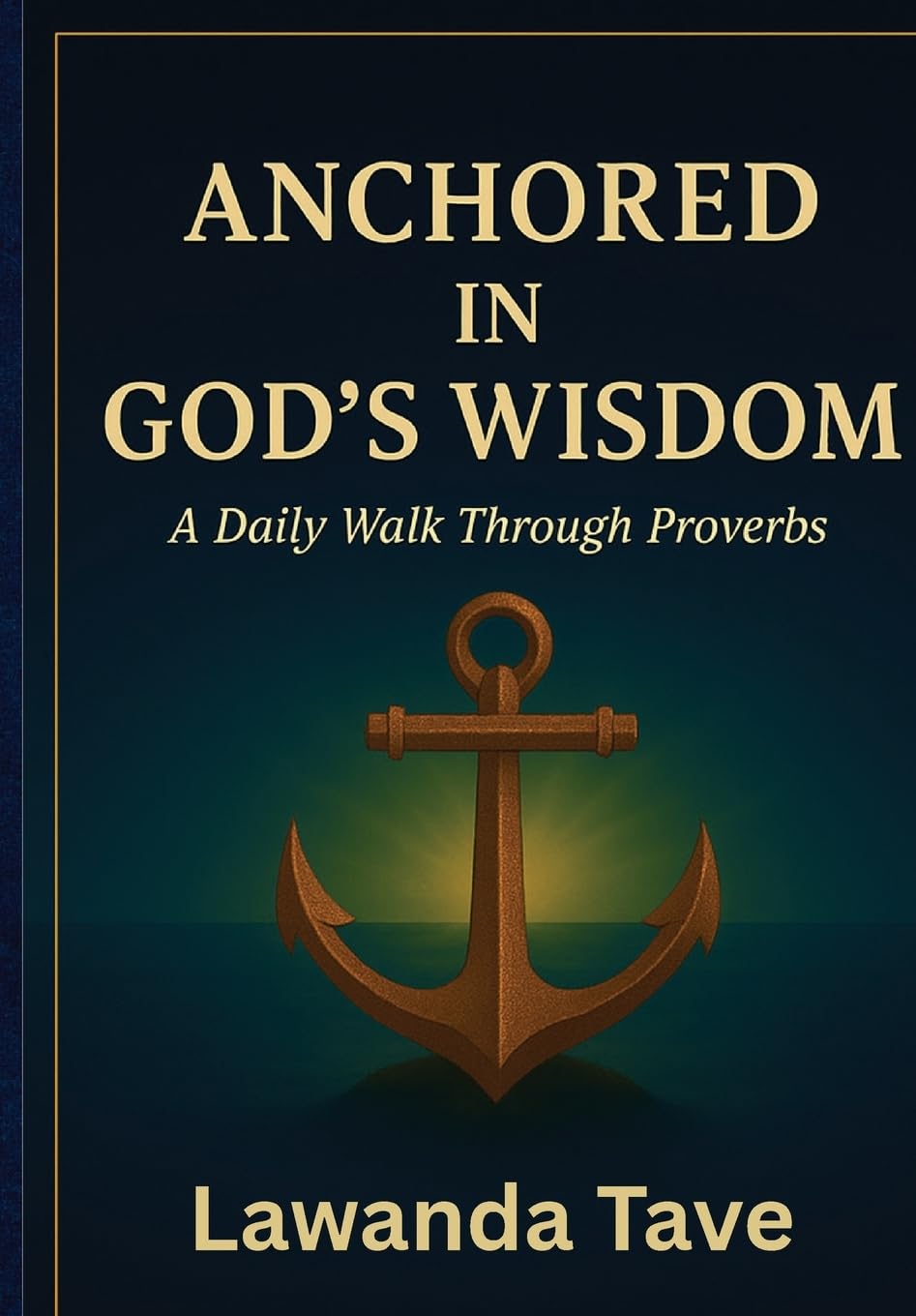 Anchored In God's Wisdom"A Daily Walk Through Proverbs Religion & Esotericism