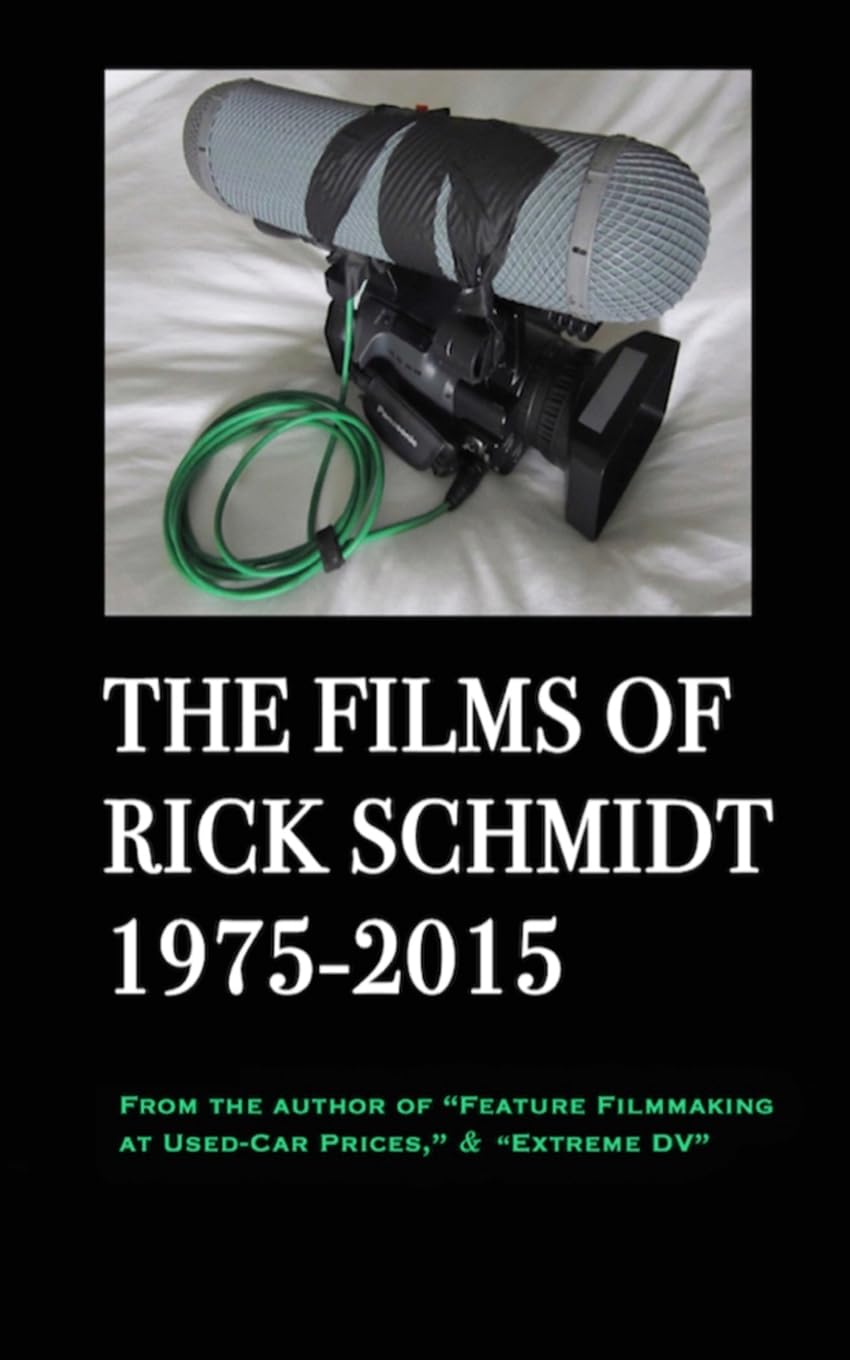 The Films of Rick Schmidt 1975-2015/ The NEW 2025 Youtube Edition. Memories