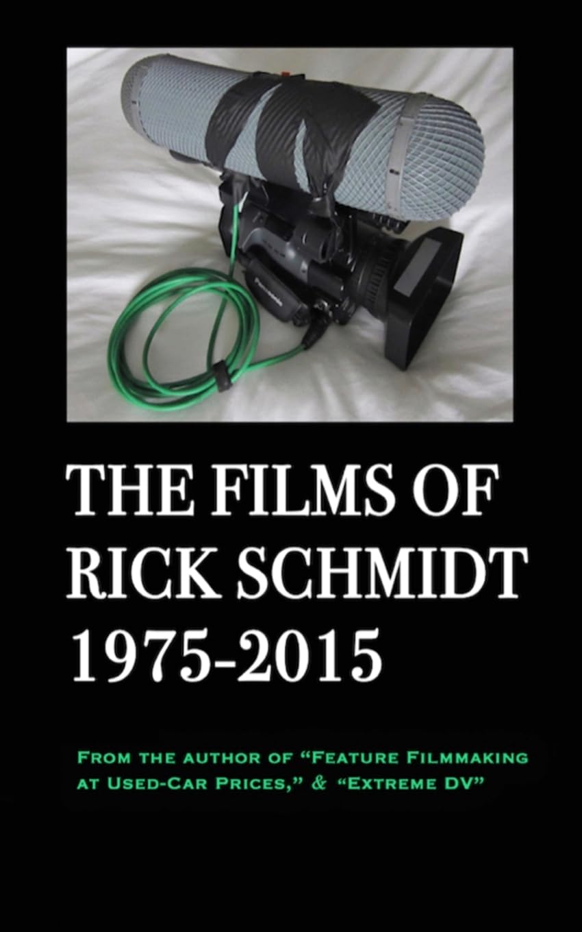 The Films of Rick Schmidt 1975-2015/ The NEW, FULL-COLOR, 2025 Youtube Edition. Memories