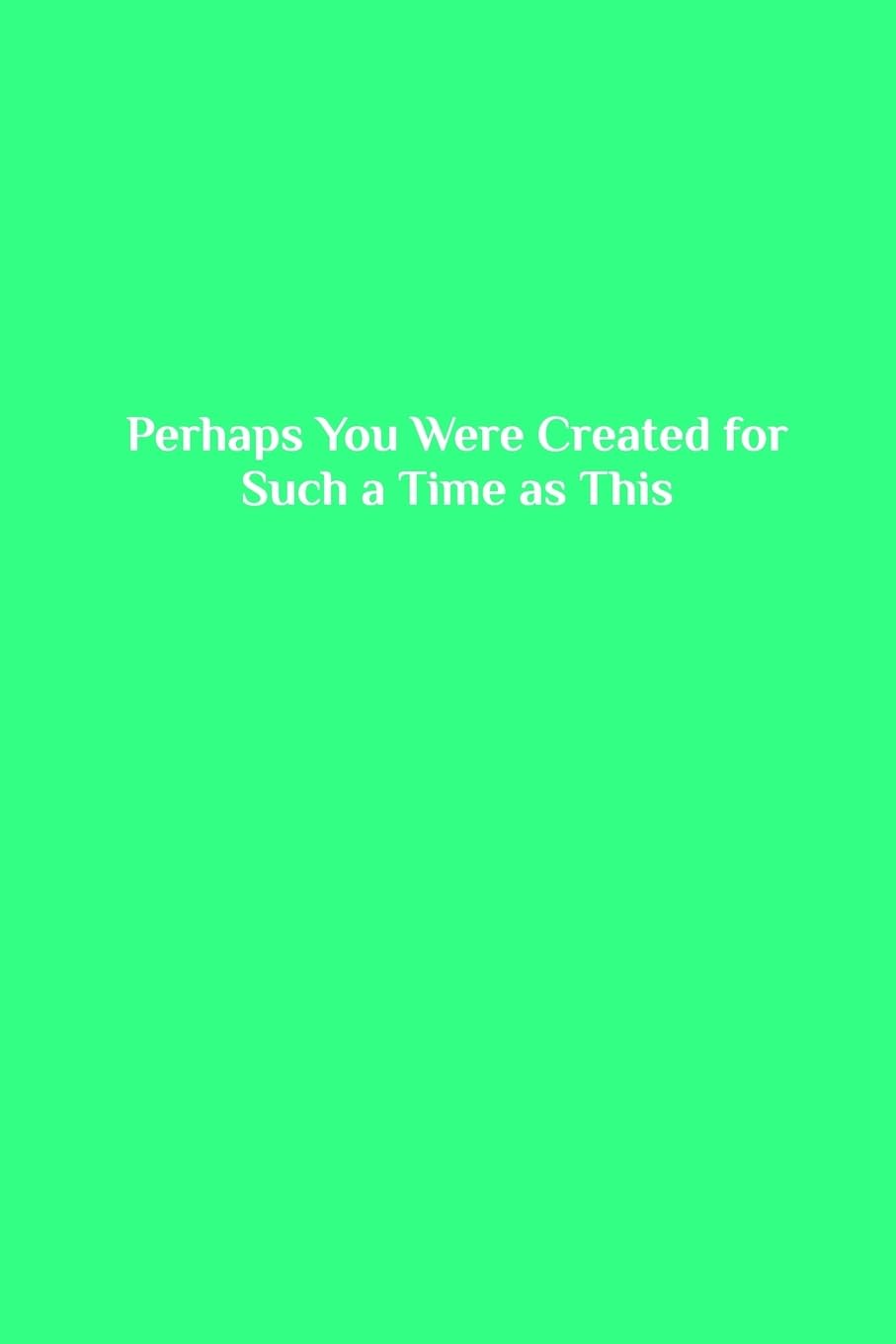 Perhaps You Were Created for Such a Time as This Religion & Esotericism