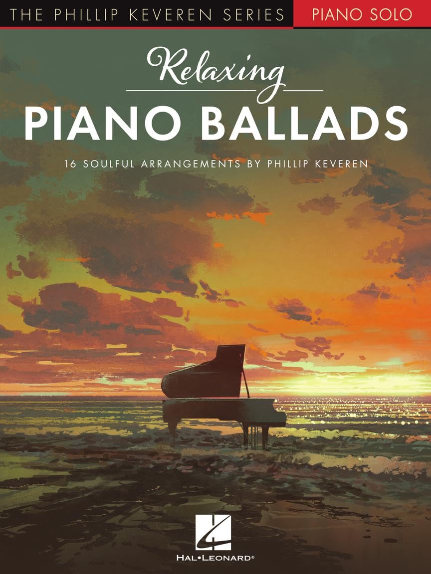 Relaxing Piano Ballads - 16 Soulful Arrangements by Phillip Keveren Sheet Music