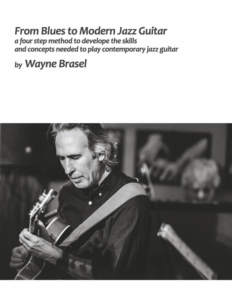 From Blues to Modern Jazz Guitar: A Four Step Method to Develope the Skills and Concepts Needed to Play Contemporary Jazz Guitar Arts & Music