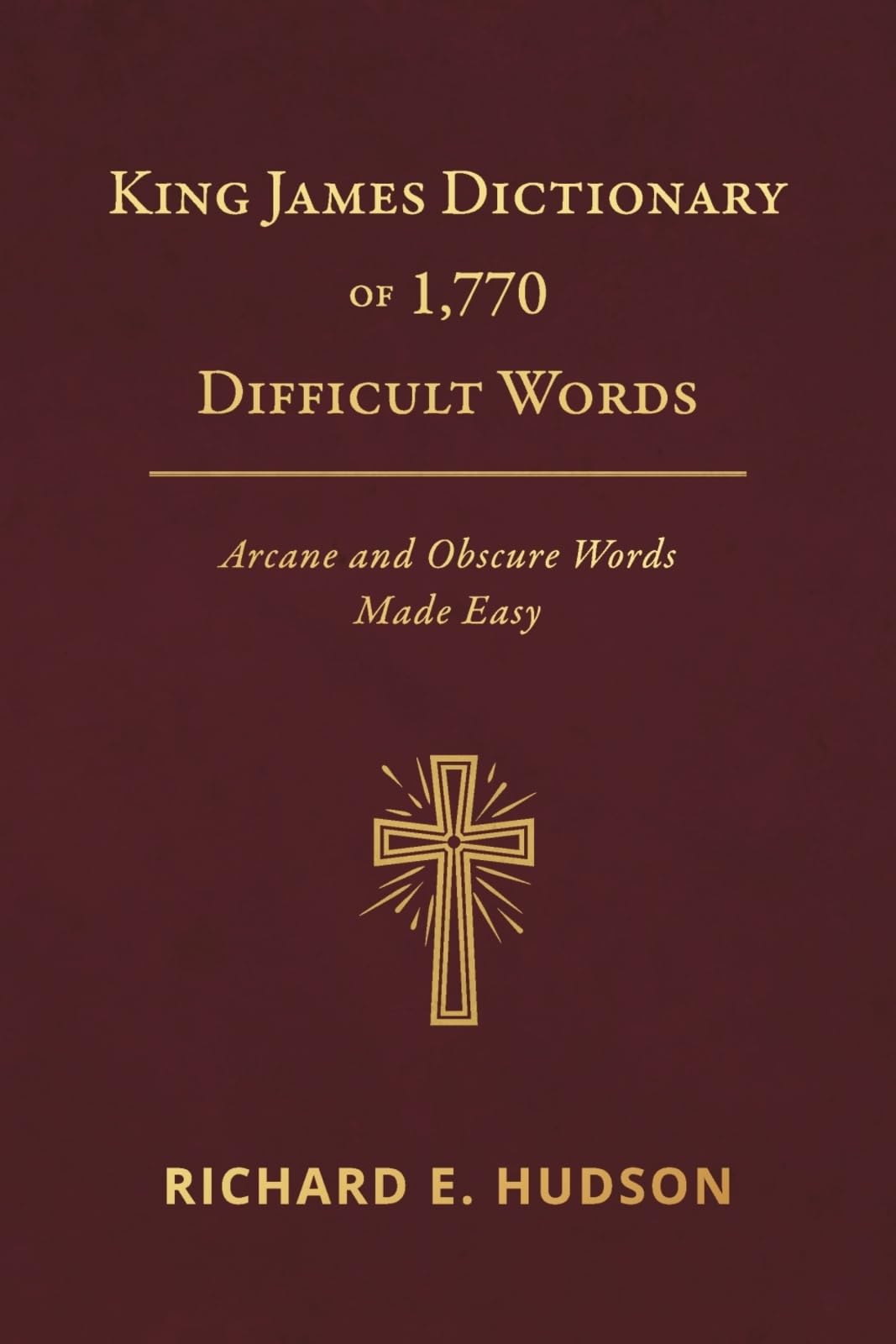 King James Dictionary of 1,770 Difficult Words: Arcane and Obscure Words Made Easy Religion & Esotericism