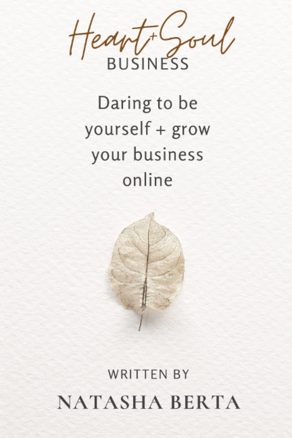 Heart and Soul Business: Daring to Be Yourself and Grow Your Business online book