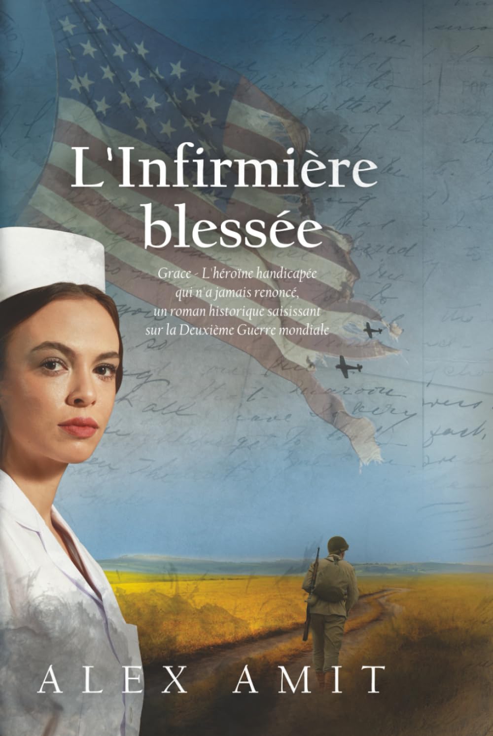 L'Infirmière blessée: Grace - L'héroïne handicapée qui n'a jamais renoncé, un roman historique saisissant sur la Deuxième Guerre mondiale book