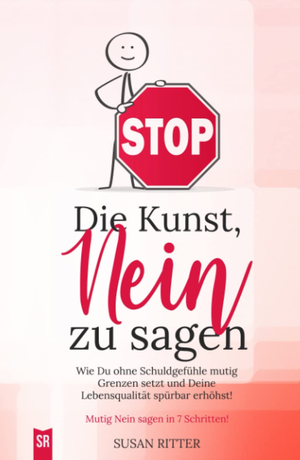 Die Kunst, NEIN zu sagen: Wie du ohne Schuldgefühle mutig Grenzen setzt und deine Lebensqualität spürbar erhöhst! (Stress bewältigen, Band 4) Psychology