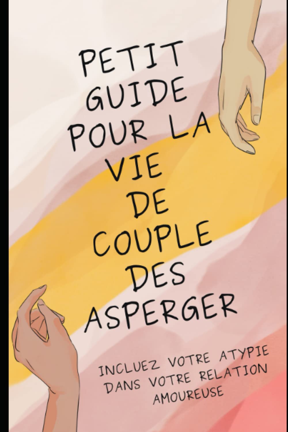 Petit guide pour la vie de couple des Asperger: Incluez votre atypie dans votre relation amoureuse book