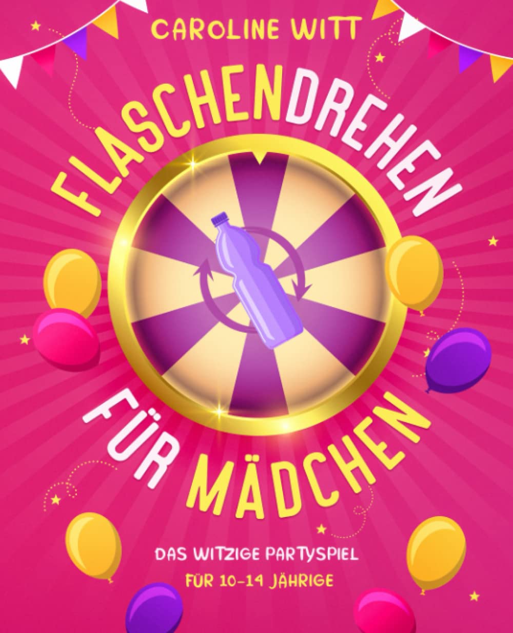 Flaschendrehen für Mädchen: Das witzige Partyspiel für 10-14 Jährige Humour & Satire