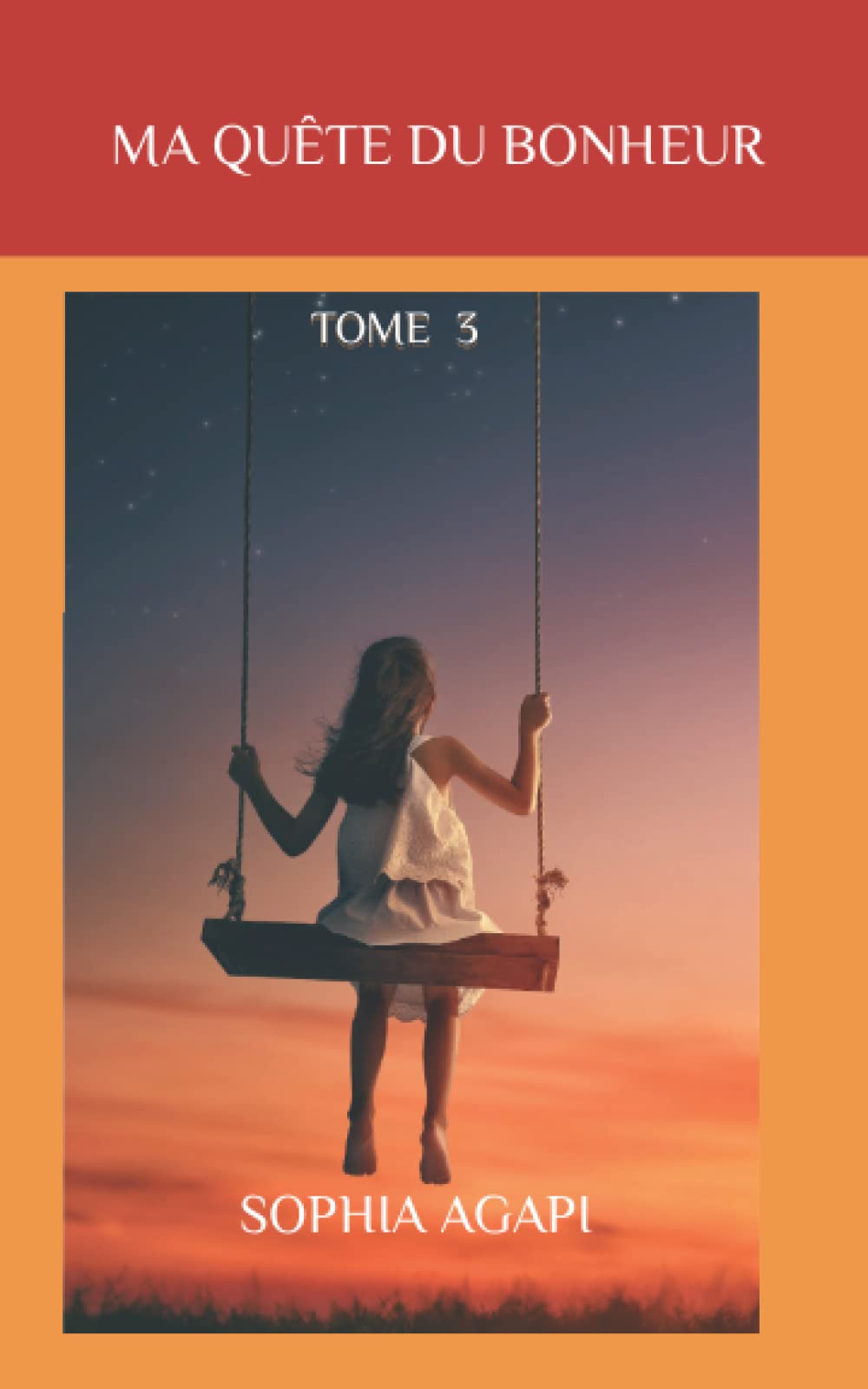 Ma quête du bonheur: tome 3 (Les folles aventures de sophia AGAPI, Band 3) Books
