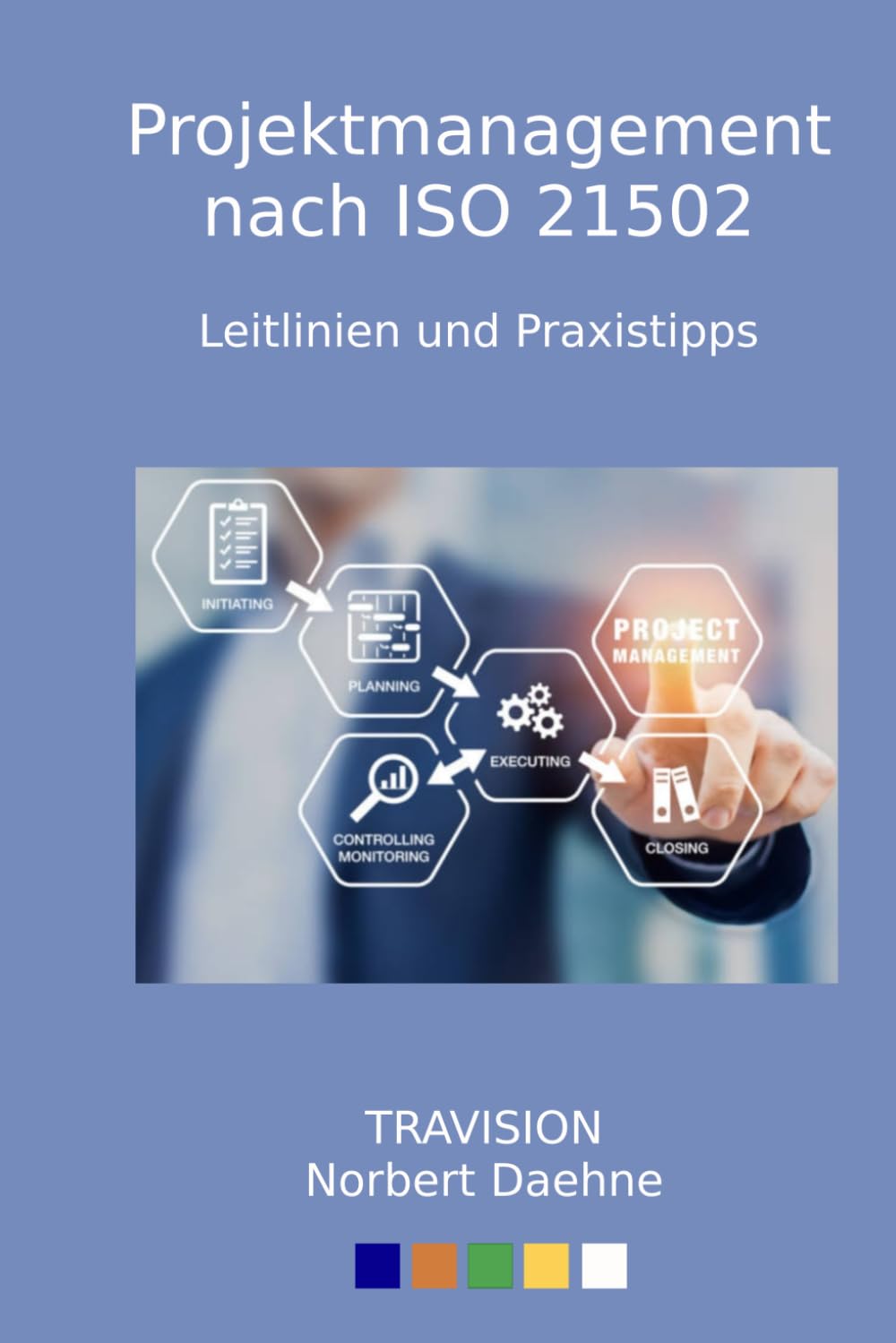Projektmanagement nach ISO21502: Leitlinien und Praxistipps Business, Finance & Career