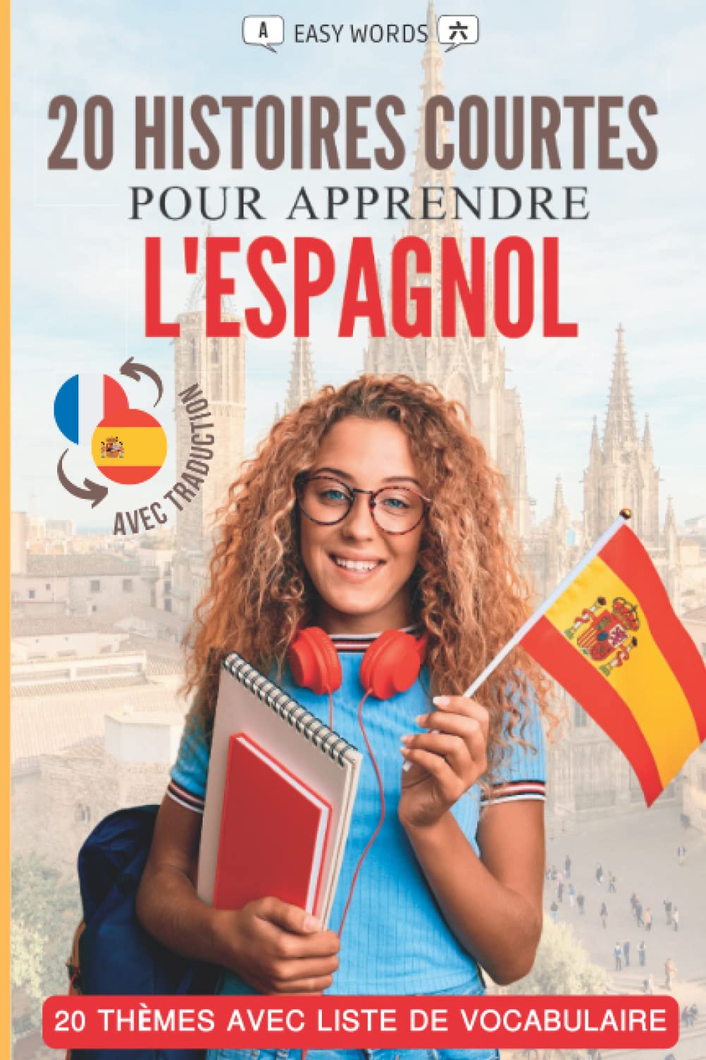 Apprendre l'espagnol en lisant des histoires courtes: 20 histoires captivantes pour apprendre l'espagnol et enrichir son vocabulaire de manière ludique ! Foreign Languages ​​& Dictionaries