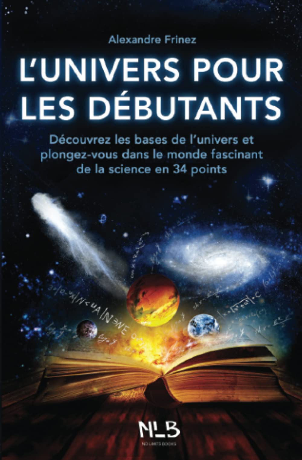 L’univers pour les débutants: Découvrez les bases de l’univers et plongez-vous dans le monde fascinant de la science en 34 points Geology & Geography