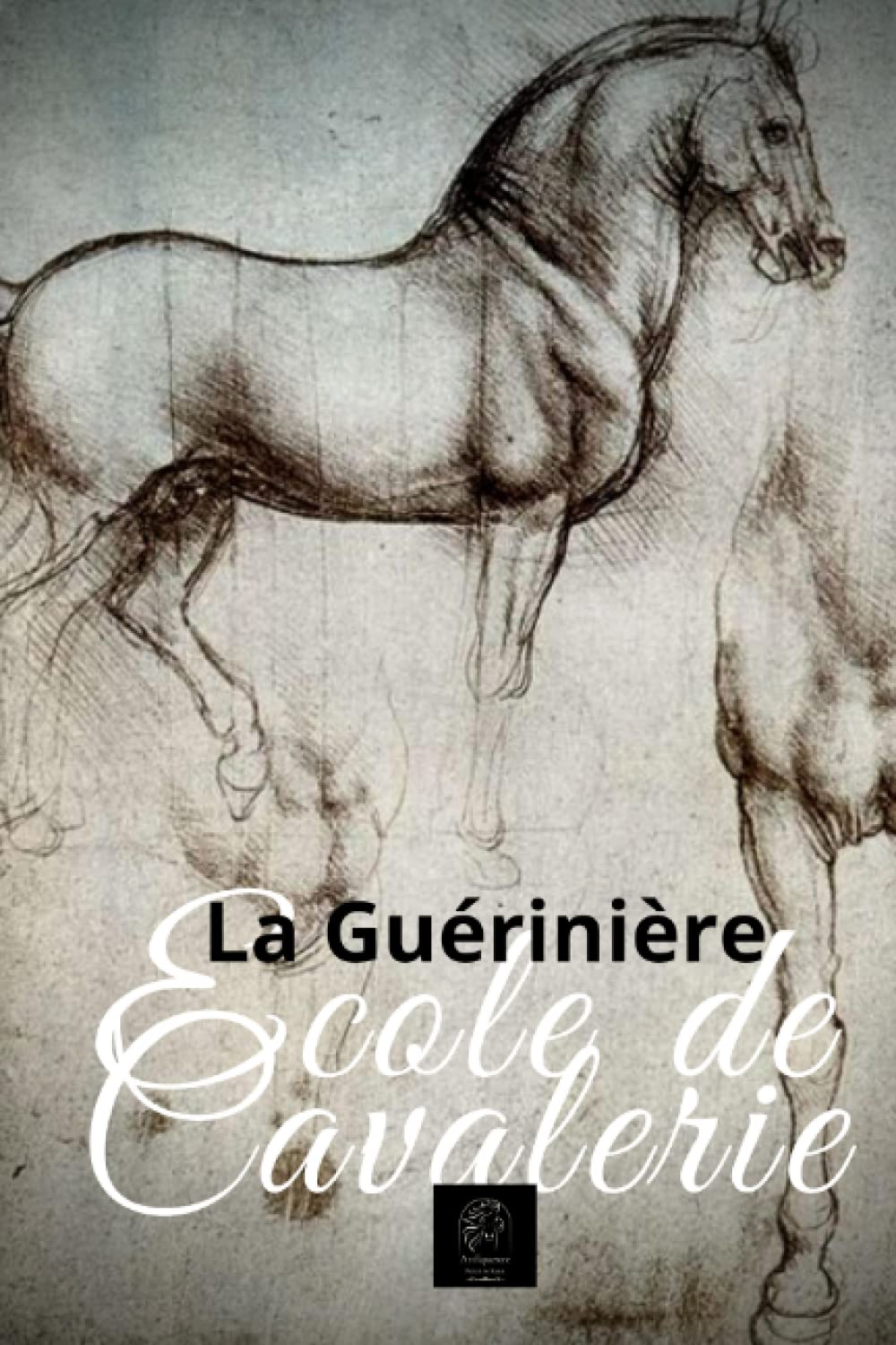 ECOLE DE CAVALERIE: CONTENANT LA CONNAISSANCE, L'INSTRUCTION ET LA CONSERVATION DU CHEVAL book