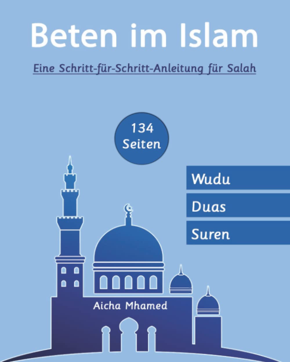 Beten im islam: Eine Schritt-für-Schritt-Anleitung für Salah | Kurze Suren and Duas (Islambücher für Anfänger, Band 1) Social Sciences