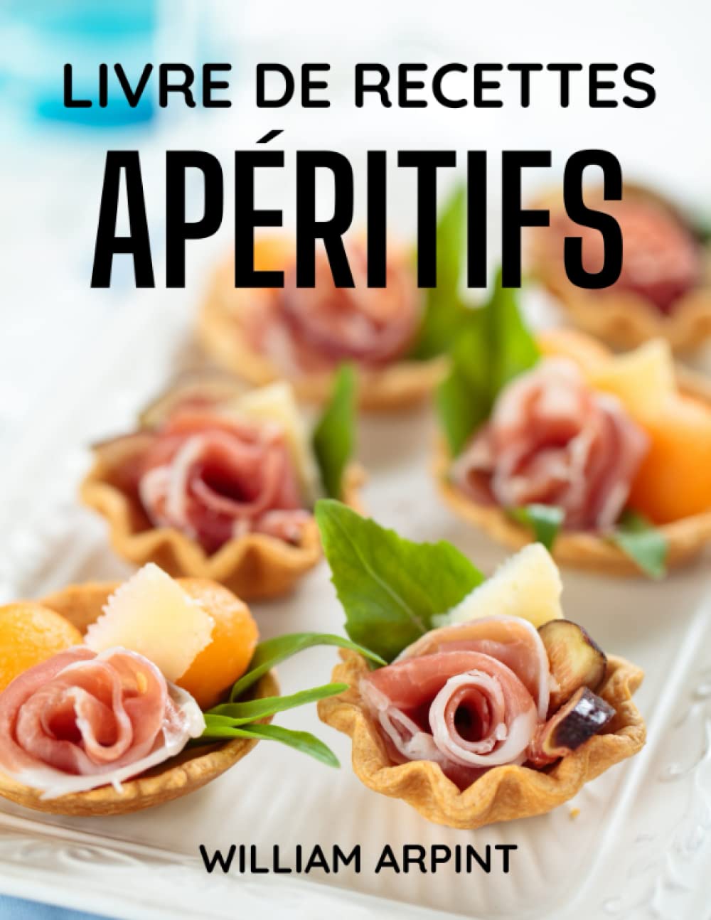 Le Livre De Recettes D'apéritifs: 50 recettes d'apéritifs simples pour toutes les occasions book