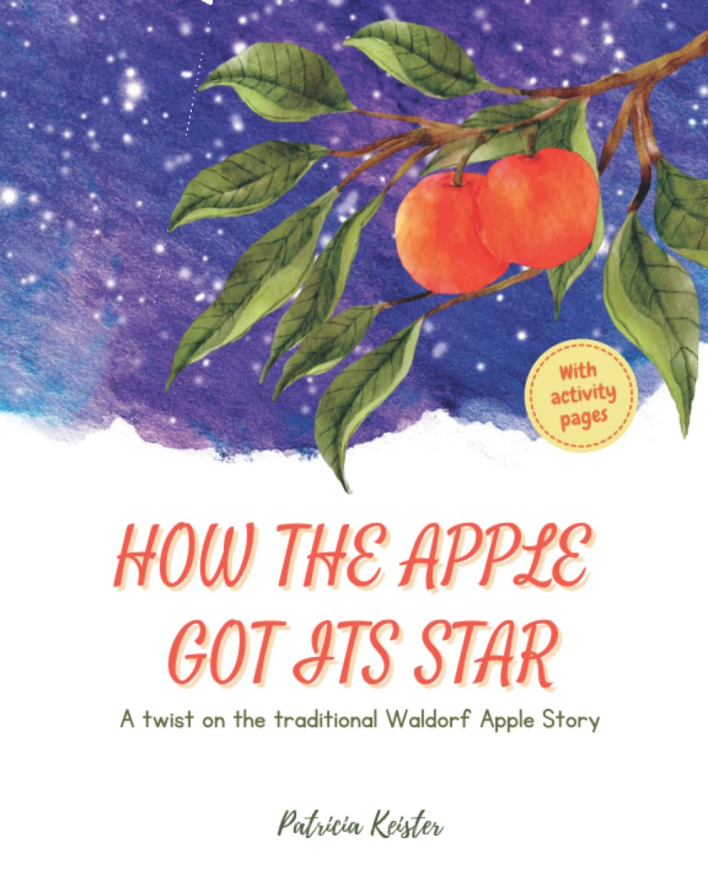 How The Apple Got Its Star: A twist on the traditional Waldorf Apple Story Fairy Tales & Legends