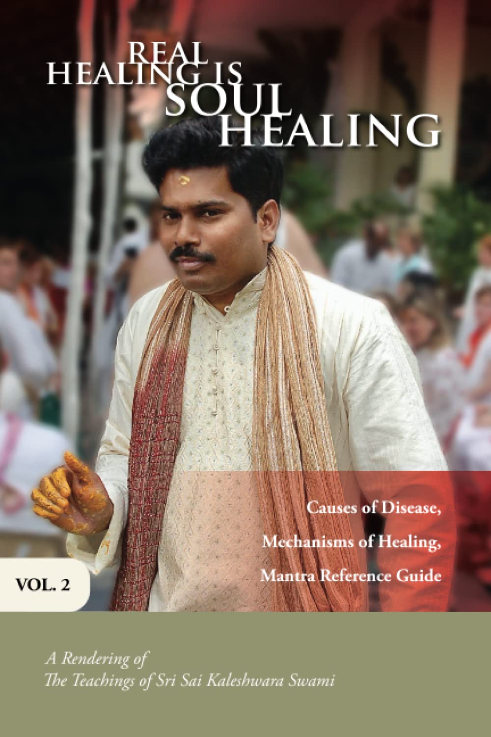 Real Healing Is Soul Healing, Vol. 2: A Rendering of the Teachings of Sri Sai Kaleshwara Swami Religion & Esotericism