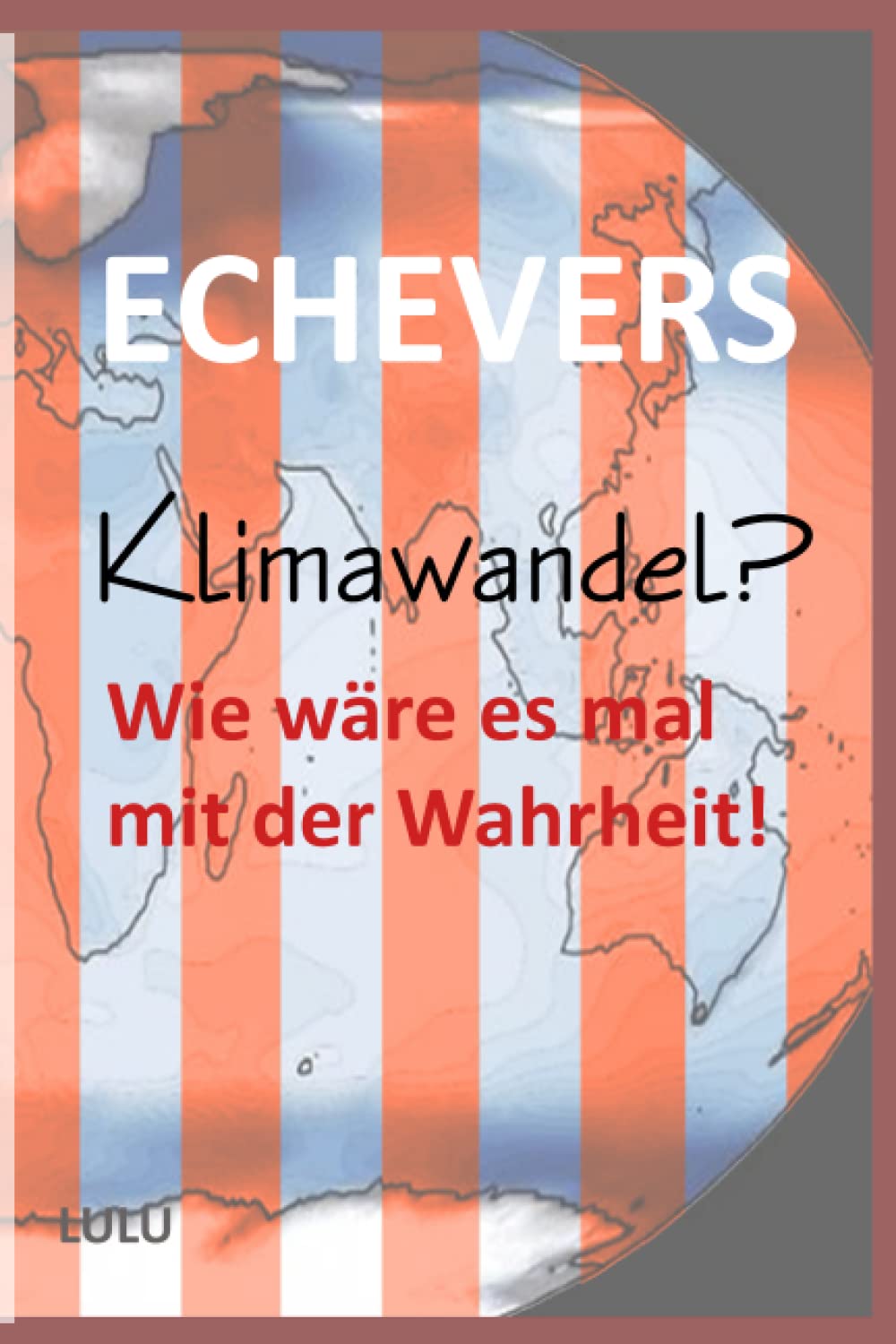 Klimawandel?: Wie wäre es mal mit der Wahrheit Books
