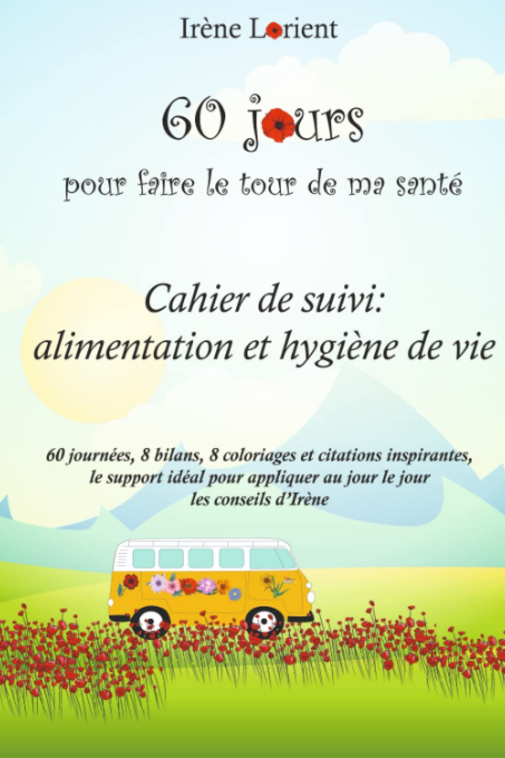 60 jours pour faire le tour de ma santé: Cahier de suivi: alimentation et hygiène de vie Health, Nutrition & Fitness
