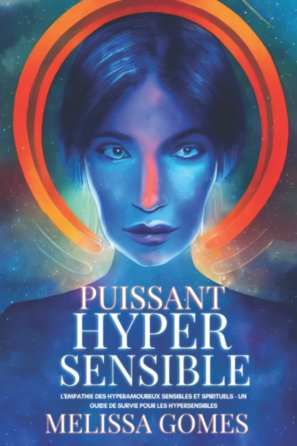 Puissant Hypersensible: L'Empathie Des Hyperamoureux Sensibles Et Spirituels - Un Guide De Survie Pour Les Hypersensibles Self-help