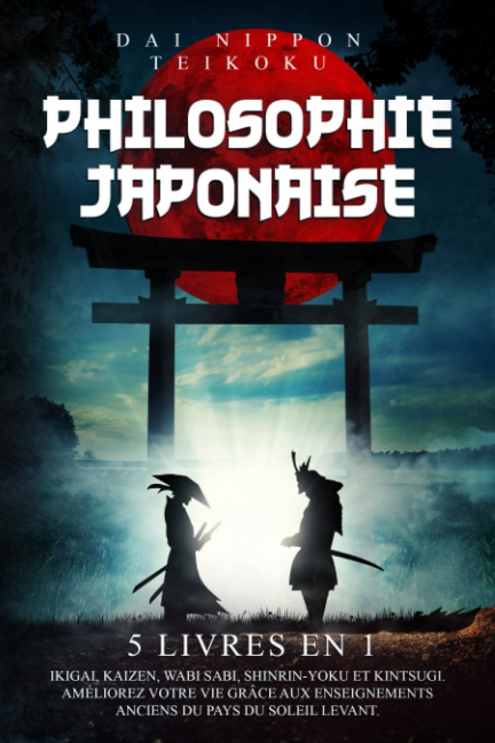 Philosophie Japonaise: (5 livres en 1) Ikigai, Kaizen, Wabi Sabi, Shinrin-Yoku et Kintsugi. Améliorez votre vie grâce aux enseignements anciens du pays du soleil levant. Philosophy