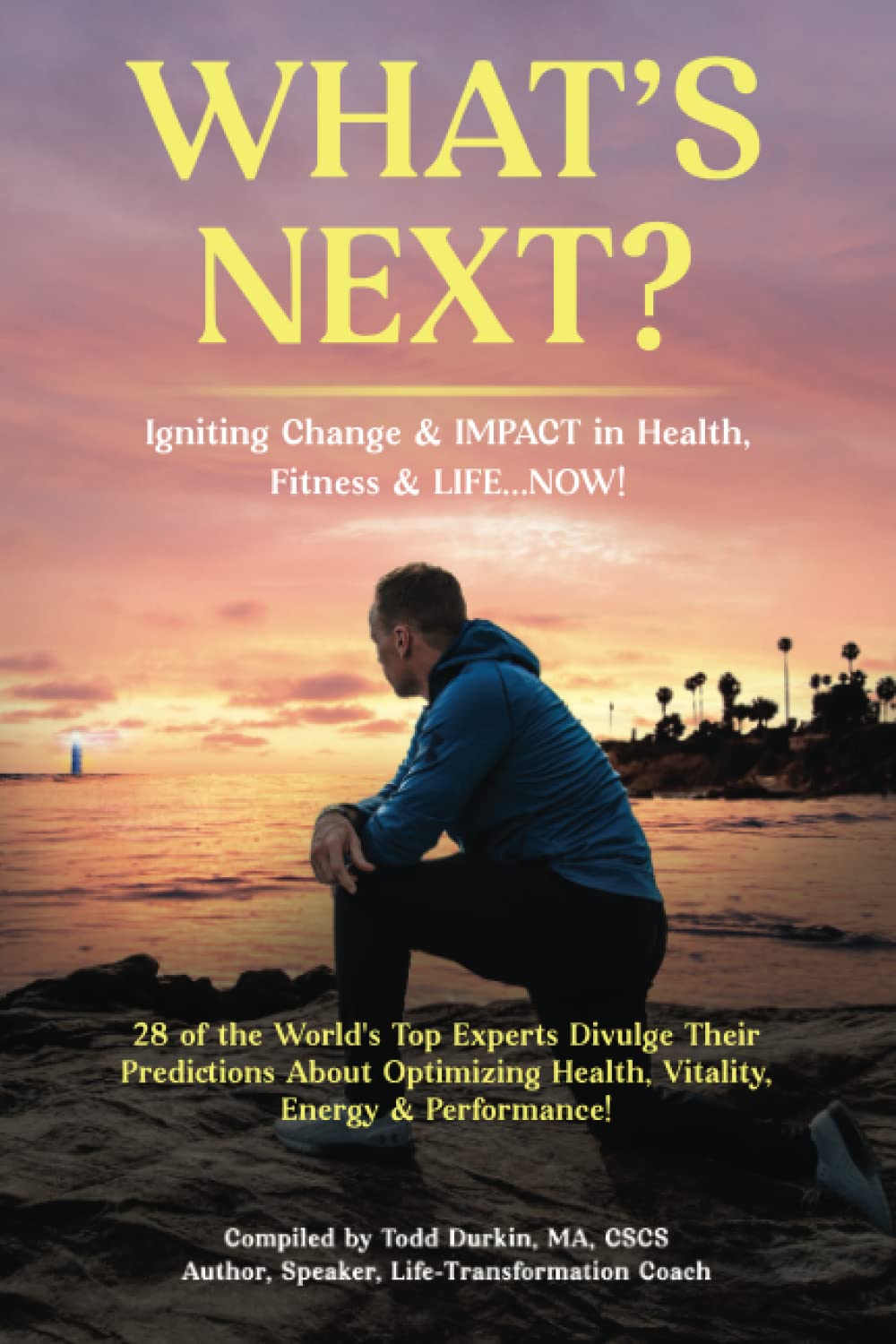 WHAT'S NEXT?: Igniting Change & IMPACT in Health, Fitness & Life...NOW!!! Study Guides