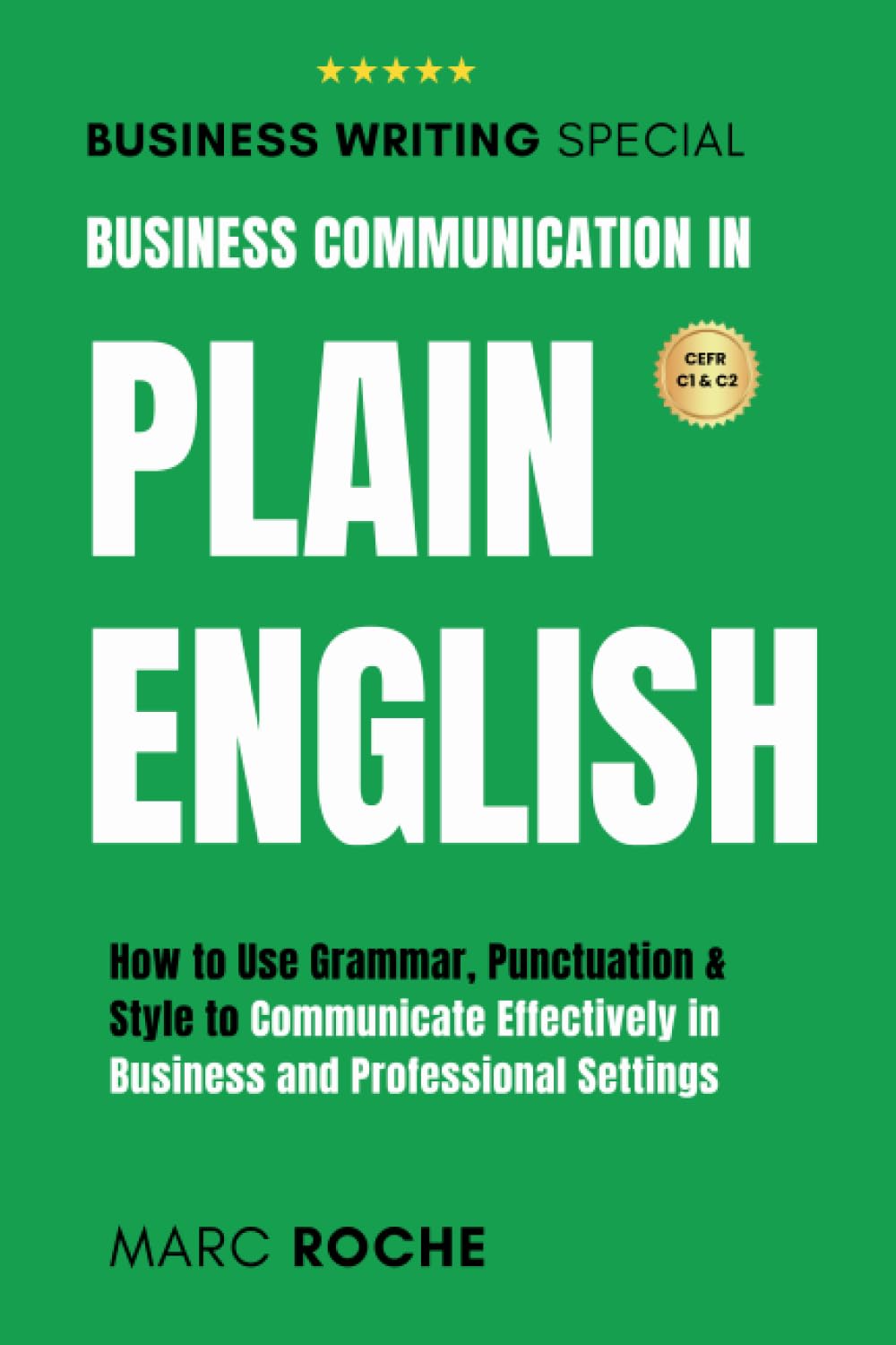 Business Communication in Plain English: How to Use Grammar, Punctuation & Style to Communicate Effectively in Business and Professional Settings: Business English Originals © book