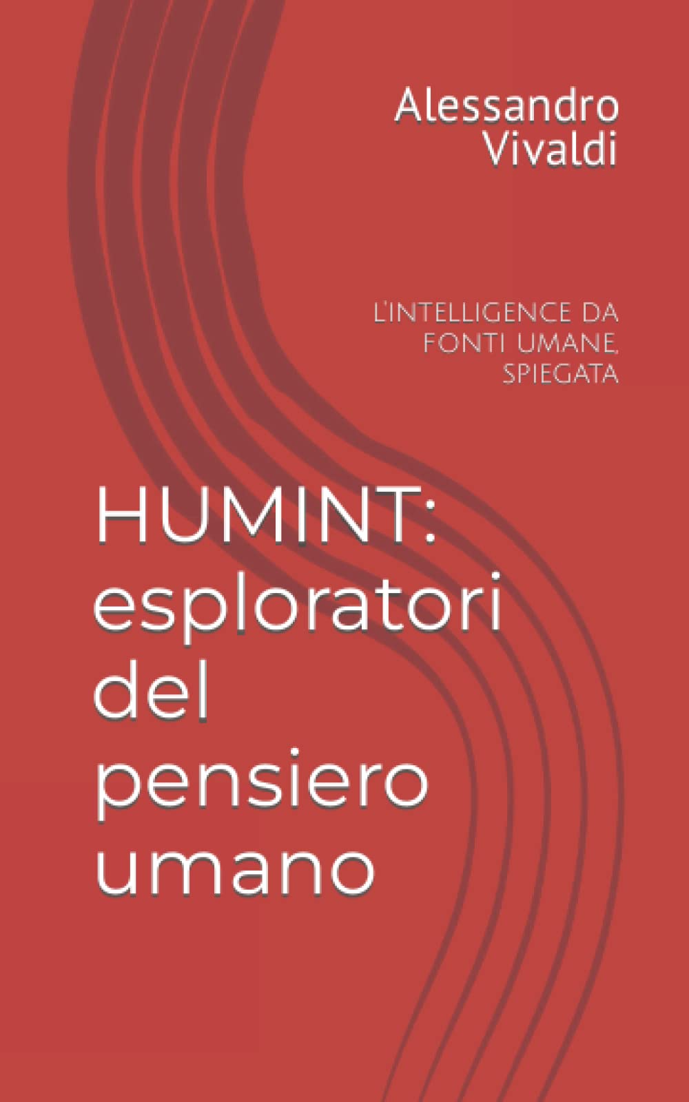 HUMINT: esploratori del pensiero umano: l'intelligence da fonti umane, spiegata book