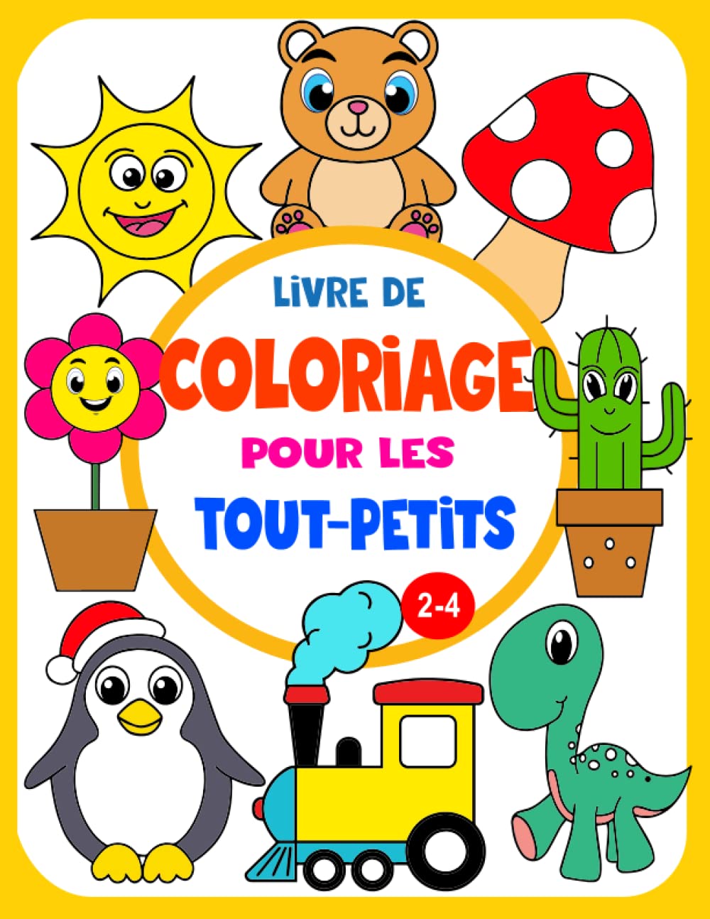 Livre de Coloriage Pour Les Tout-Petits: 100 pages de coloriage avec de grands et belles motifs pour les enfants de 2 à 4 ans Reference Books
