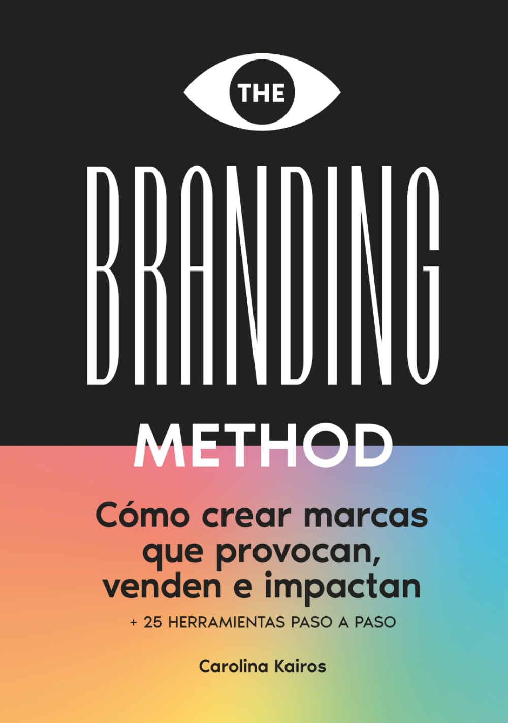 THE BRANDING METHOD: cómo crear marcas que provocan, venden e impactan: Una guía paso a paso con más de 25 herramientas prácticas book