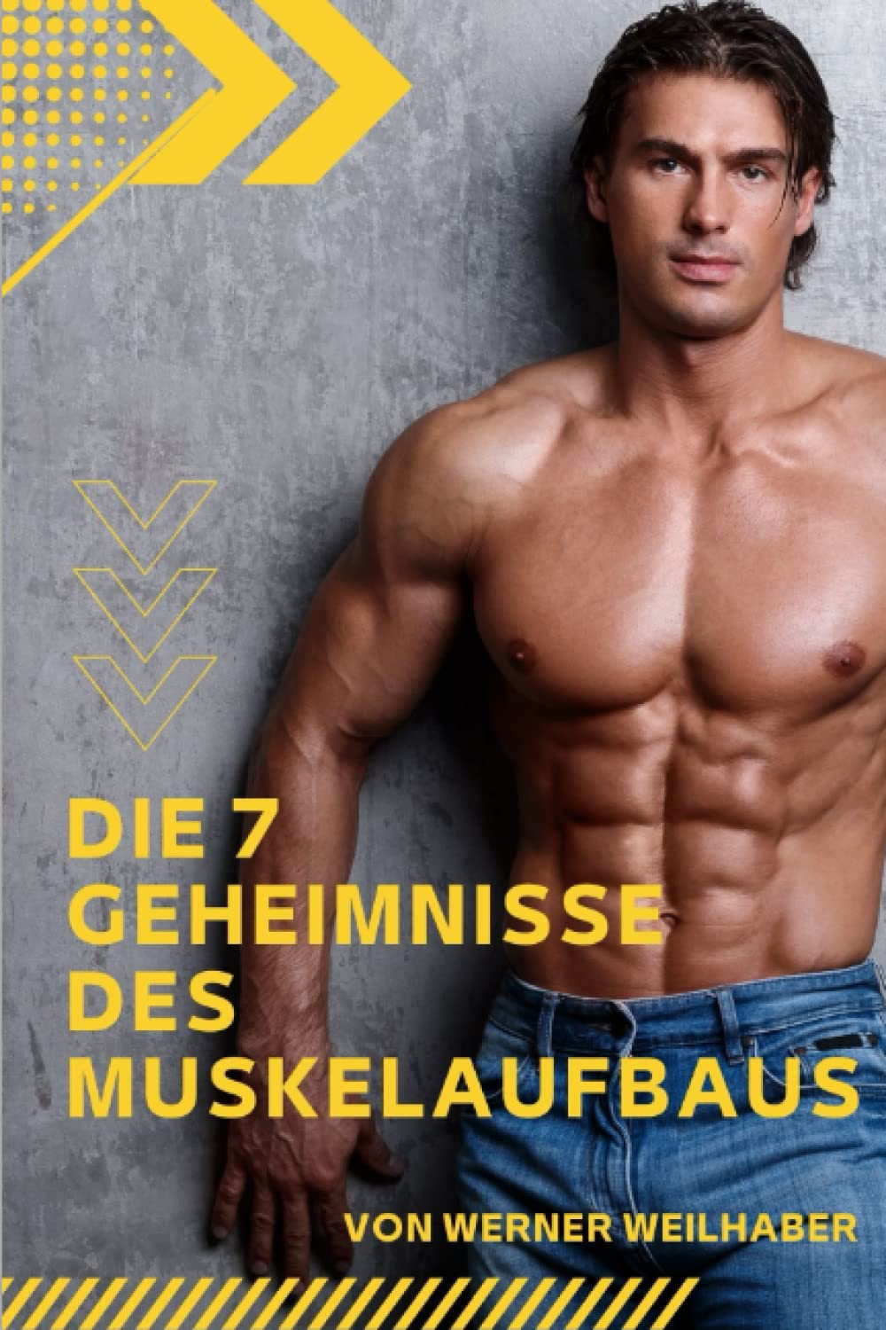 Die 7 Geheimnisse des Muskelaufbaus: Wie Sie mit einem leichten Krafttraining, gezielter Ernährung und gesunder Nahrungsergänzung in wenigen Wochen einen bewundernswerten, muskulösen Körper aufbauen Medicine