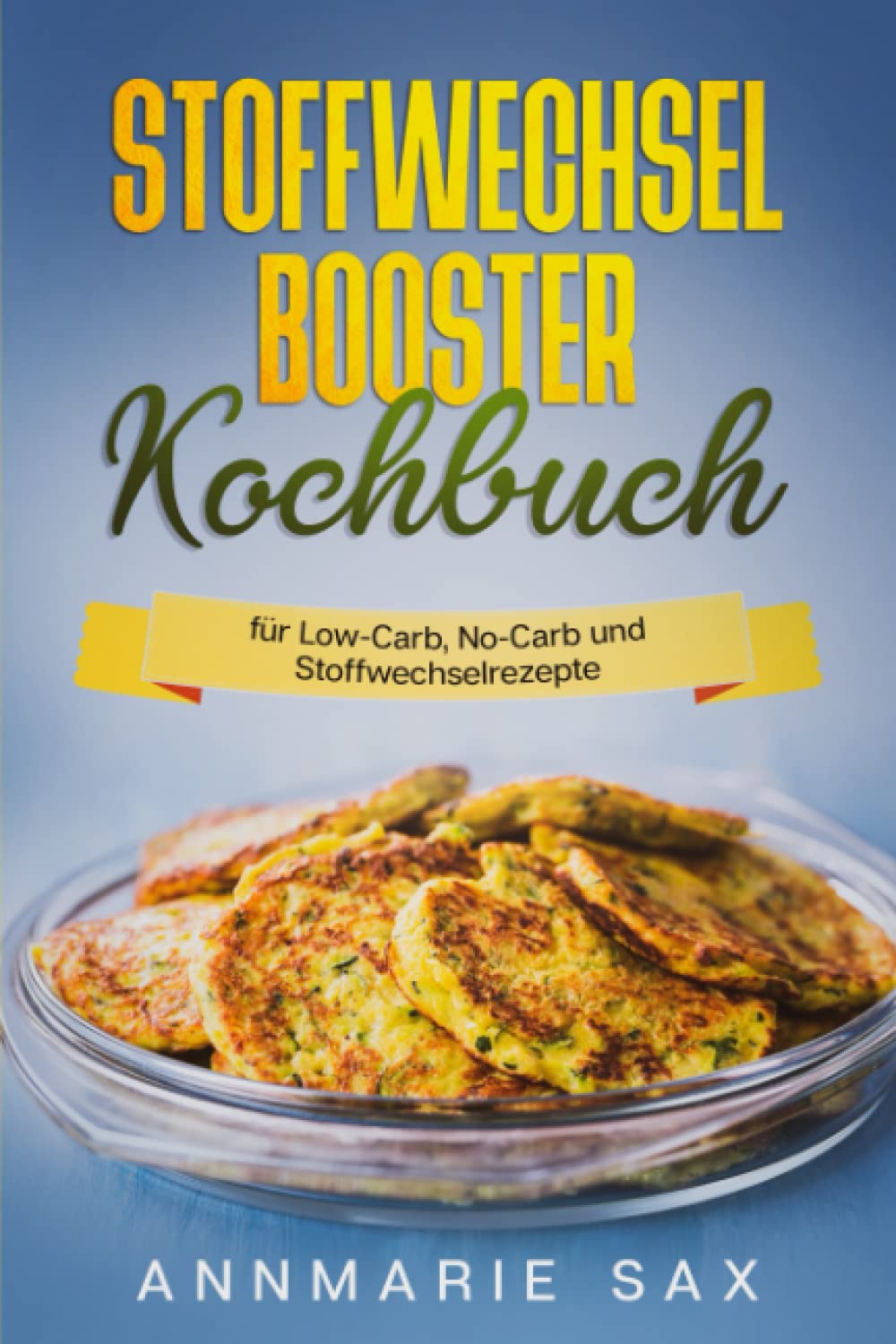 Stoffwechsel-Booster Kochbuch: für Low-Carb, No Carb und Stoffwechselrezepte! Mathematics