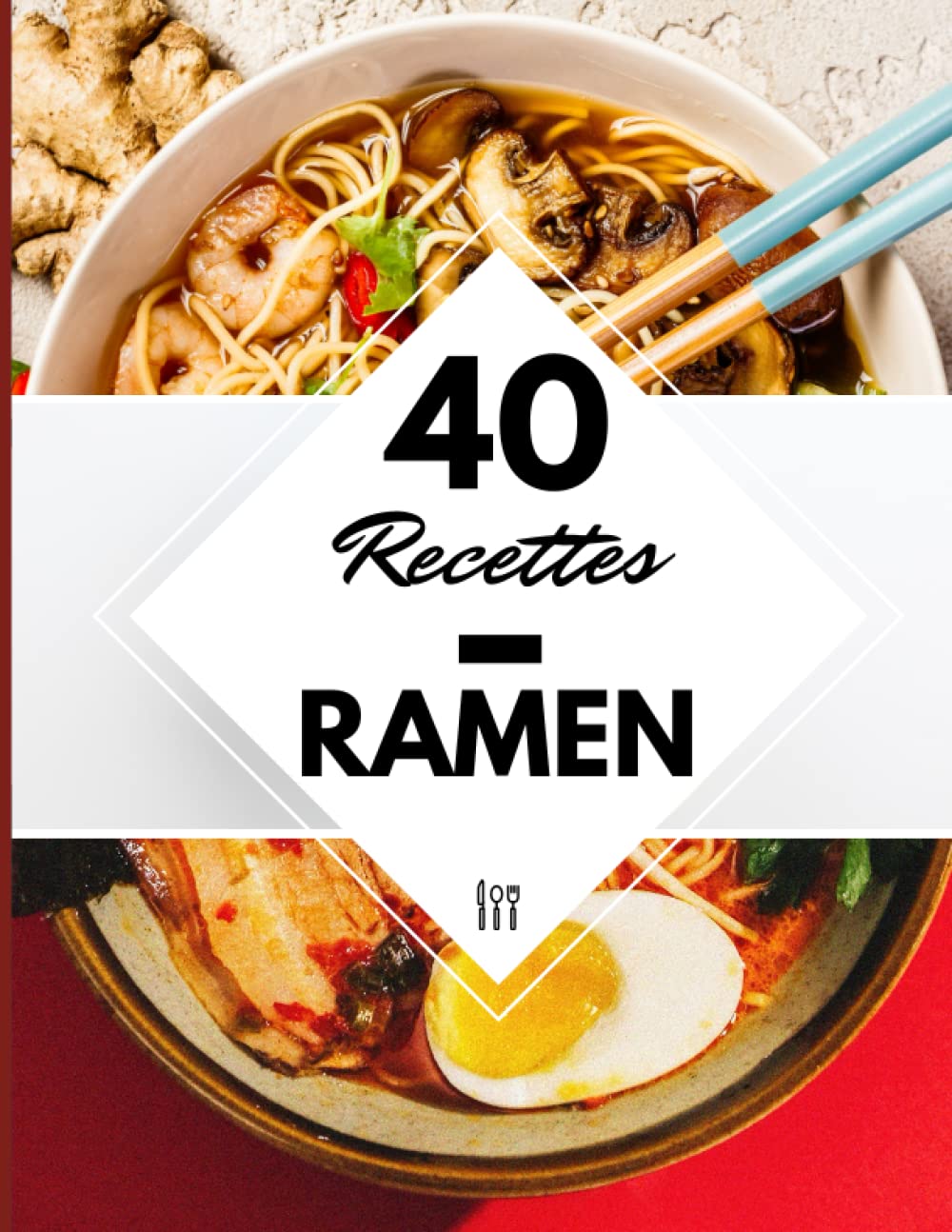 40 Recettes Ramen: Un livre de recette nouilles japonaises à la maison - Ramen miso, shoyu et bien d’autres Cooking & Enjoying