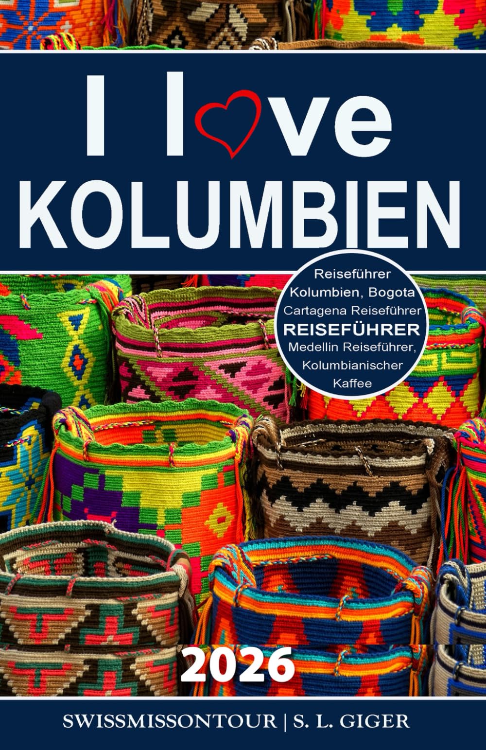 Kolumbien Reiseführer (Version mit Farbfotos): Reiseführer Kolumbien, Cartagena Reiseführer, Bogota Reiseführer, Medellin Reiseführer, Kolumbianischer ... für Backpacker (Swissmissontour Reiseführer) Travel Guides