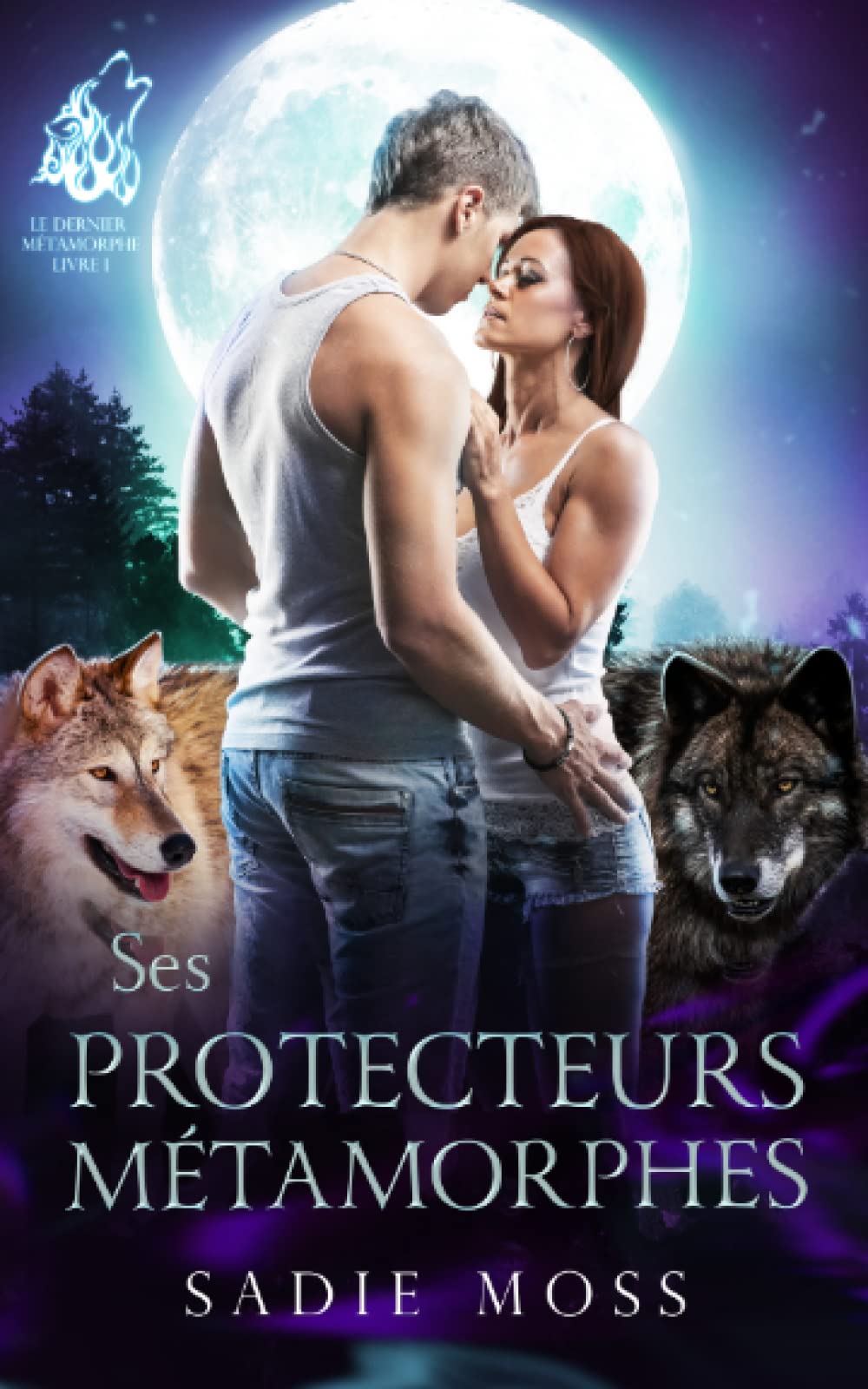 Ses Protecteurs métamorphes (Le Dernier Métamorphe, Band 1) Romantic Fantasy