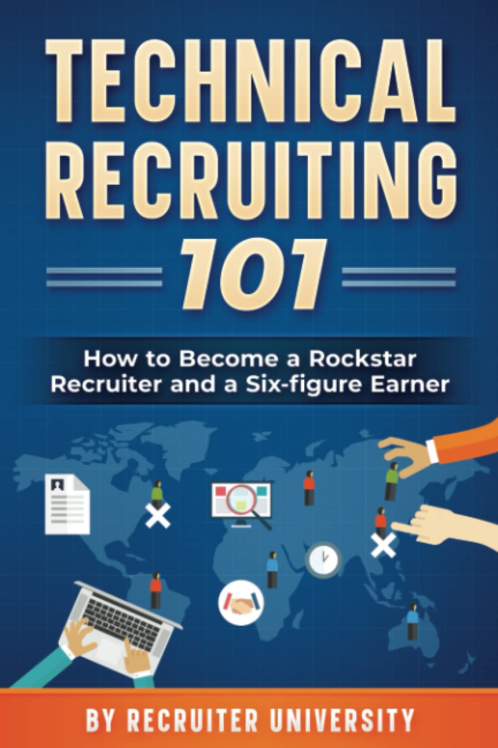 Technical Recruiting 101: How to Become a Rockstar Recruiter and a Six-figure Earner Business, Finance & Career