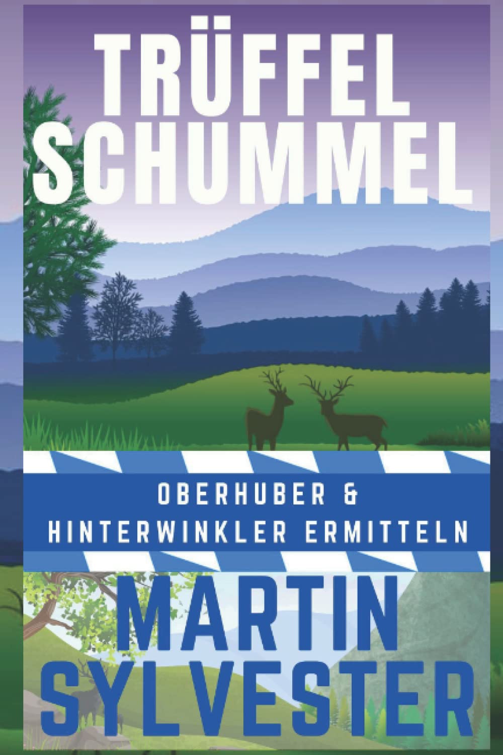 Trüffel Schummel: Oberhuber und Hinterwinkler ermitteln IV - Alpenlandkrimi Cosy Mystery & Humour