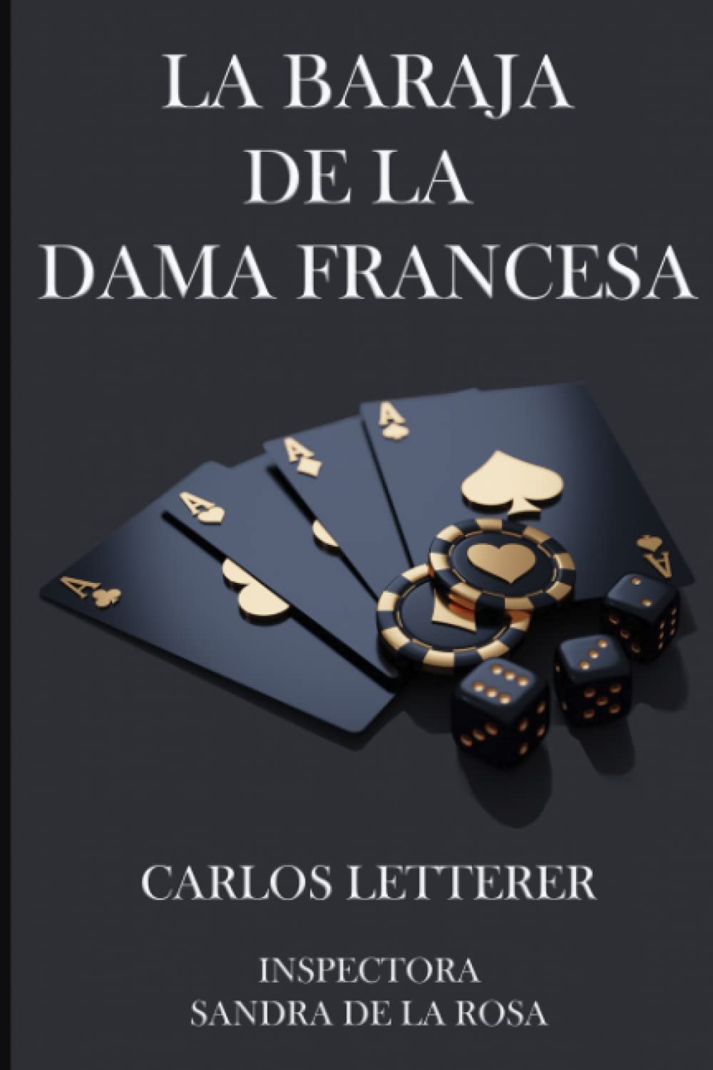 La baraja de la Dama Francesa: El asesino de los cinco sentidos (Los casos de la inspectora Sandra de la Rosa., Band 3) Detective & CSI