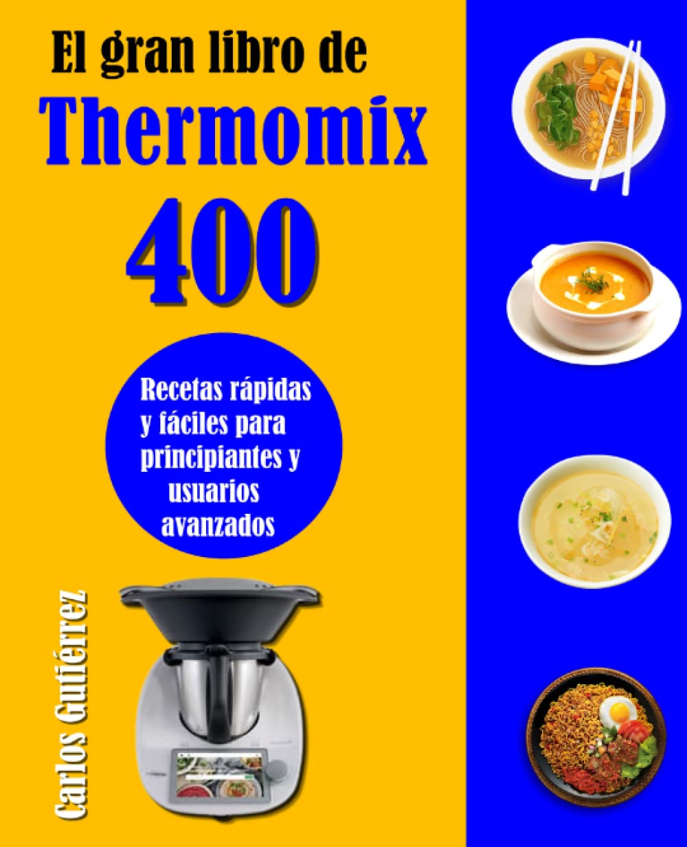 El gran libro de Thermomix: 400 Recetas rápidas y fáciles para principiantes y usuarios avanzados Cooking & Enjoying