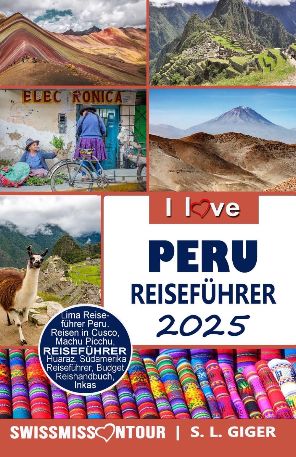 Peru Reiseführer (Version mit Farbfotos): Lima Reiseführer Peru. Reisen in Cusco, Huaraz, Machu Picchu etc. Südamerika Reiseführer (Swissmissontour Reiseführer) Travel Guides