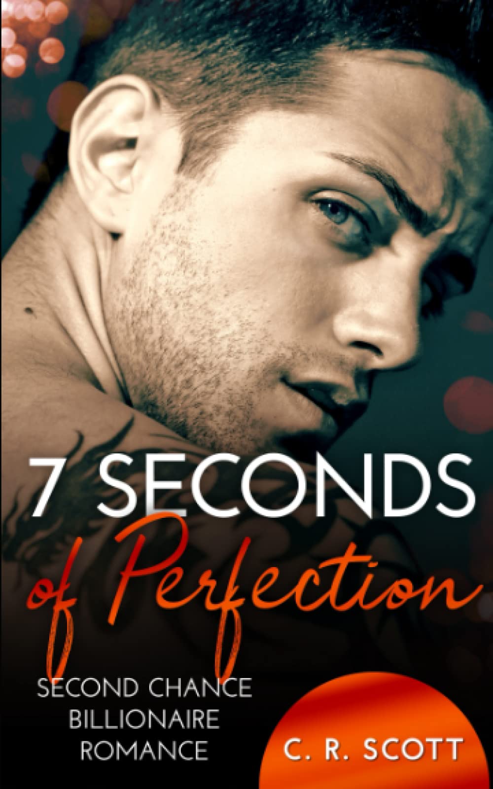 7 Seconds of Perfection: Second Chance Billionaire Romance Contemporary Romance