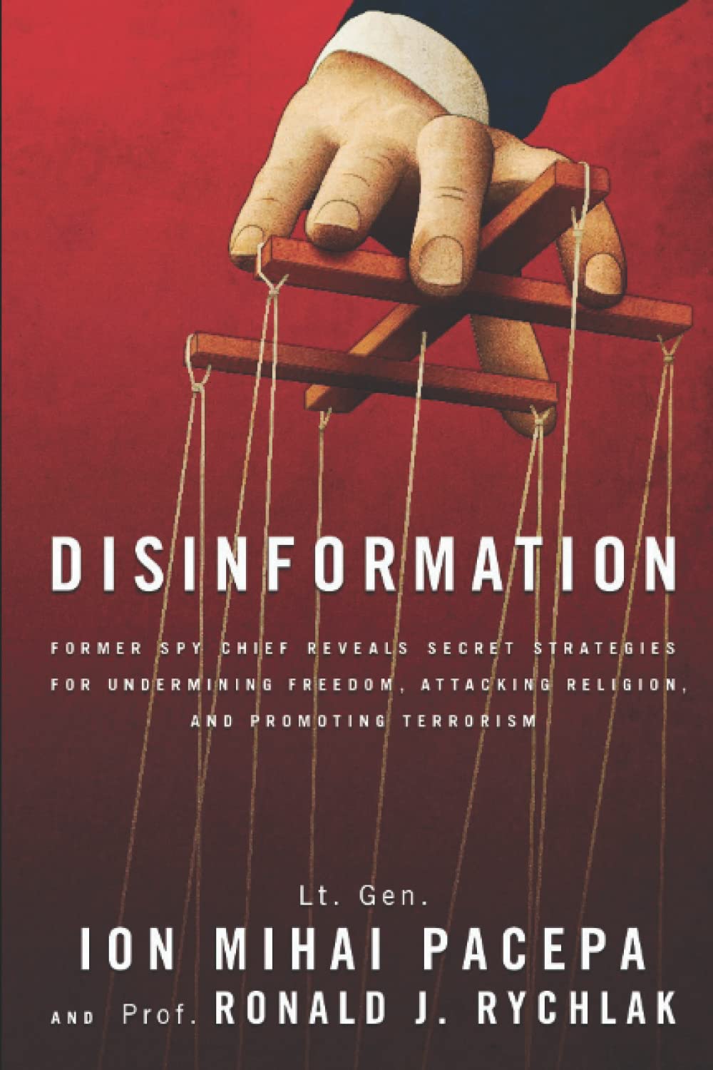 Disinformation: Former Spy Chief Reveals Secret Strategies for Undermining Freedom, Attacking Religion, and Promoting Terrorism Politics & History