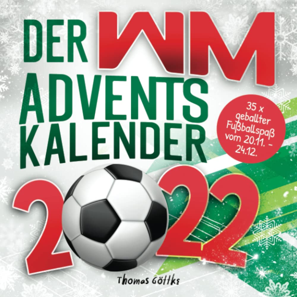 Der WM-Adventskalender 2022: Mit spannenden Fakten, großem WM-Quiz, Tipps und Spielplan | 35 x geballter Fußballspaß vom 20.11. - 24.12. Lifestyle