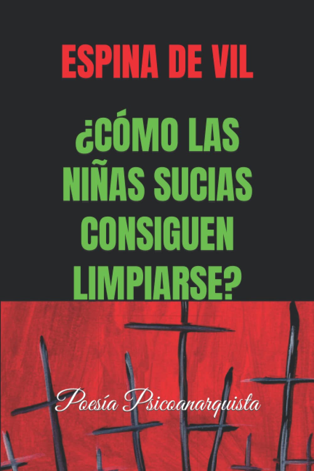 ¿CÓMO LAS NIÑAS SUCIAS CONSIGUEN LIMPIARSE?: Poesía Psicoanarquista book