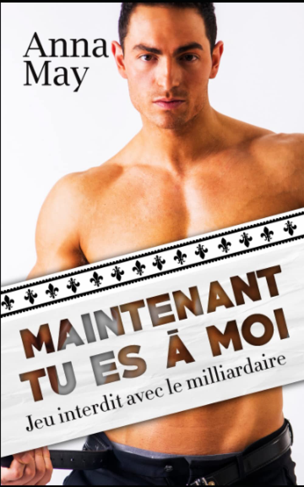 Maintenant tu es à moi: Jeu interdit avec le milliardaire (Histoires d'amour de milliardaires) Contemporary Romance