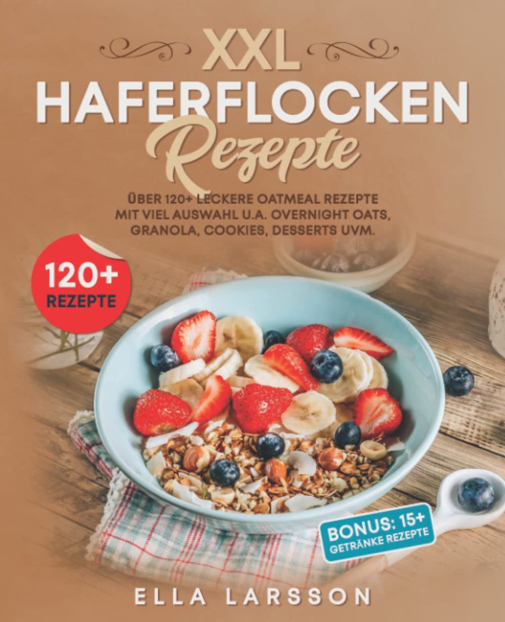 XXL Haferflocken Rezepte: Über 120+ leckere Oatmeal Rezepte mit viel Auswahl u.a. Overnight Oats, Granola, Cookies, Desserts uvm. Leisure, Home & Garden